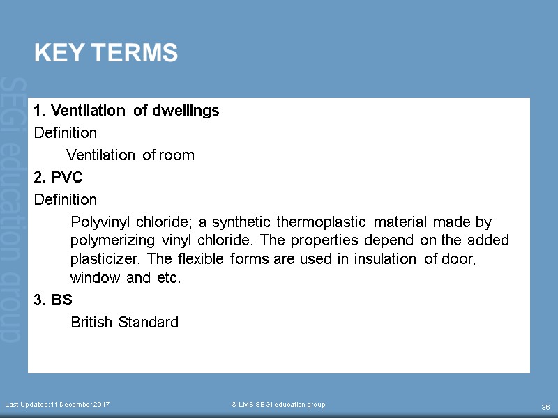 Last Updated:11 December 2017  © LMS SEGi education group 36 KEY TERMS 1.